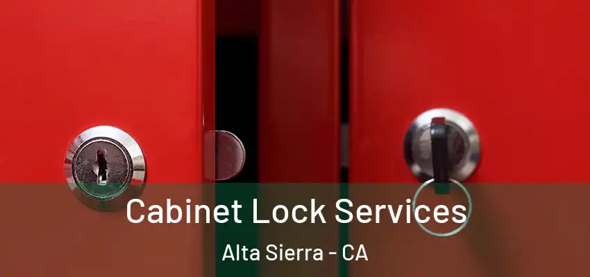  Cabinet Lock Services Alta Sierra - CA