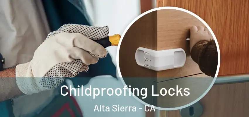  Childproofing Locks Alta Sierra - CA