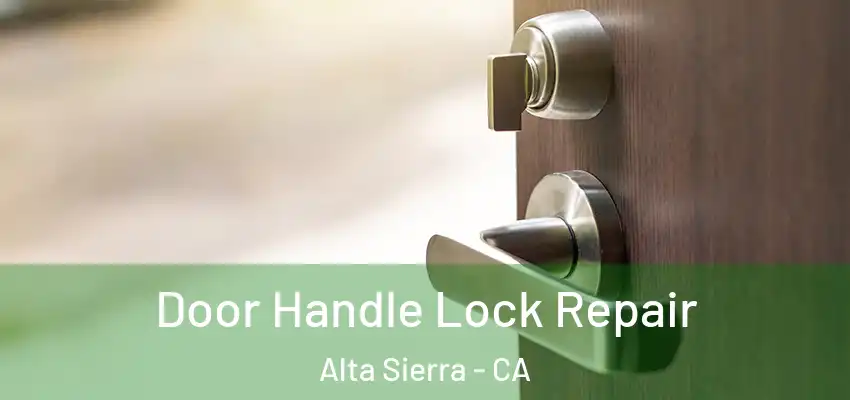  Door Handle Lock Repair Alta Sierra - CA
