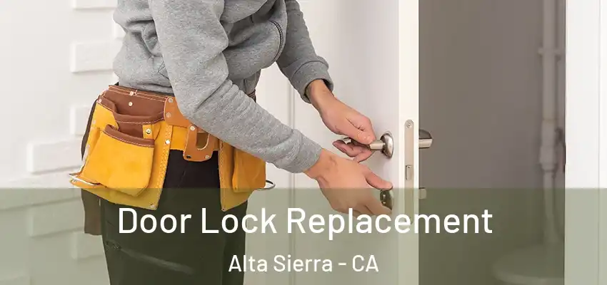 Door Lock Replacement Alta Sierra - CA
