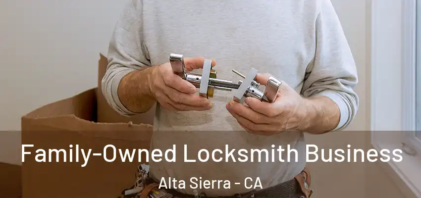  Family-Owned Locksmith Business Alta Sierra - CA