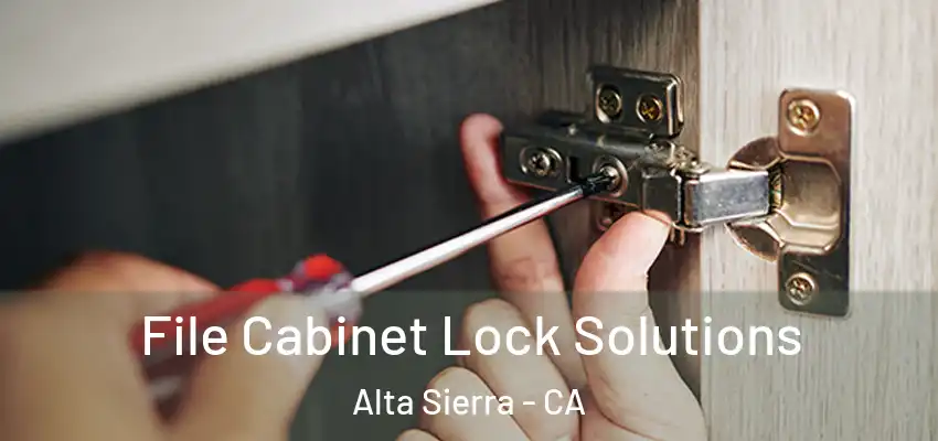 File Cabinet Lock Solutions Alta Sierra - CA