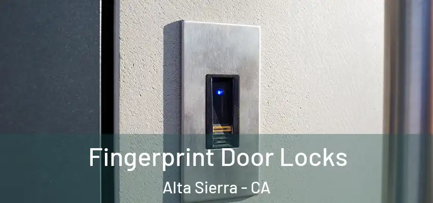 Fingerprint Door Locks Alta Sierra - CA