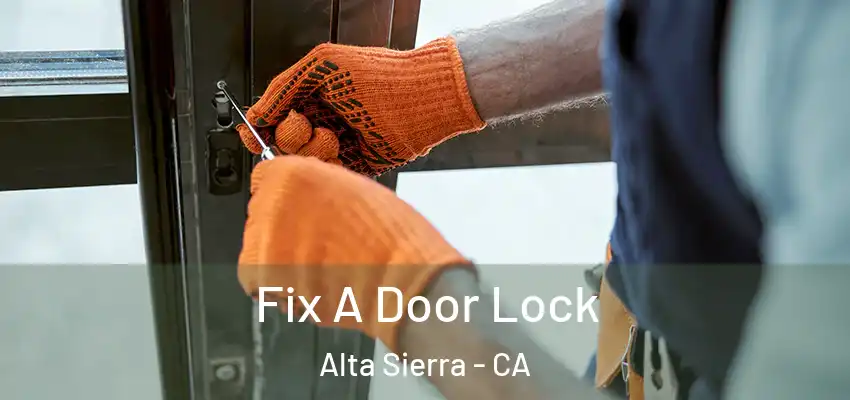  Fix A Door Lock Alta Sierra - CA