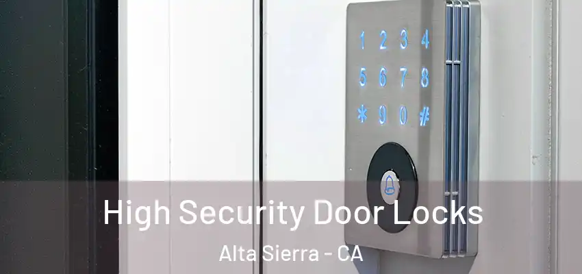  High Security Door Locks Alta Sierra - CA