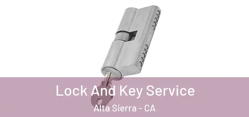 Lock And Key Service Alta Sierra - CA
