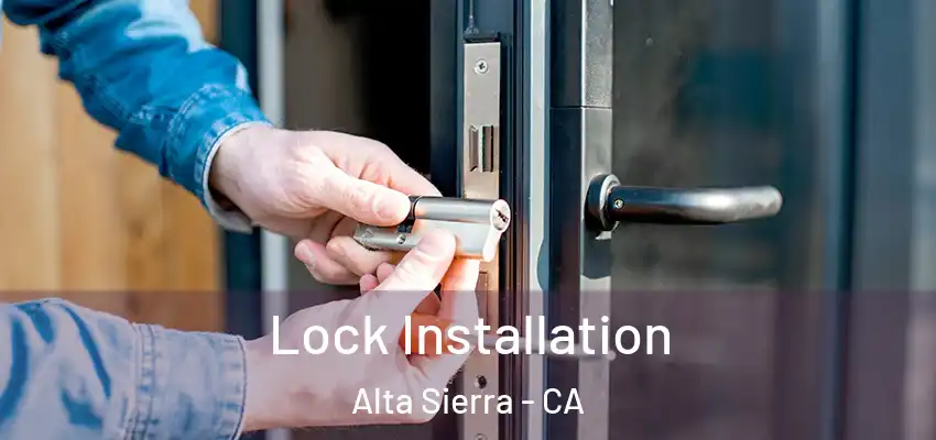  Lock Installation Alta Sierra - CA