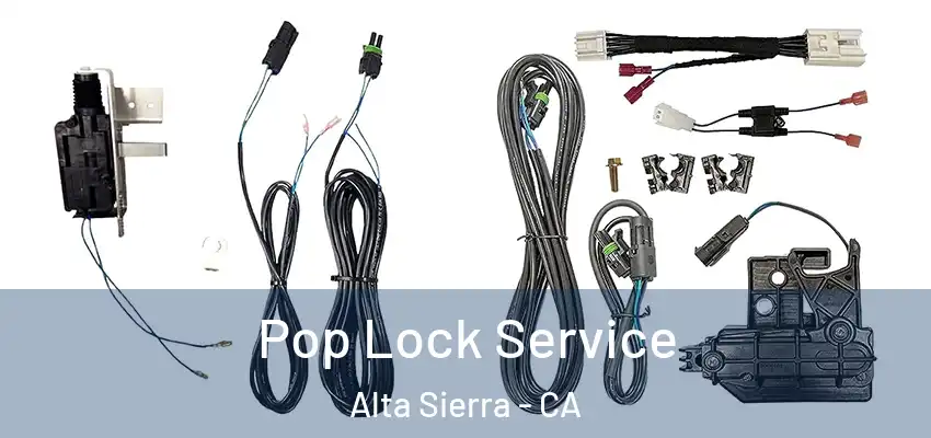  Pop Lock Service Alta Sierra - CA