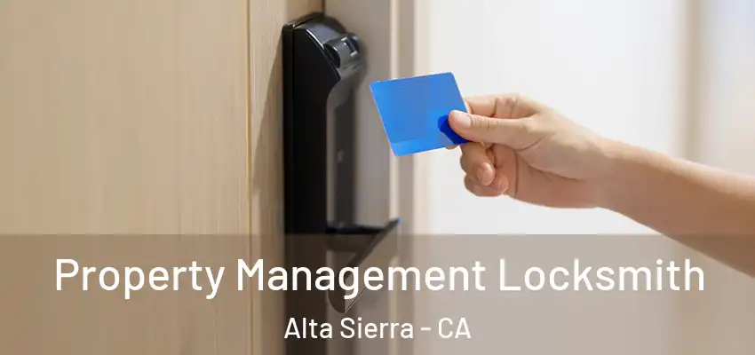  Property Management Locksmith Alta Sierra - CA