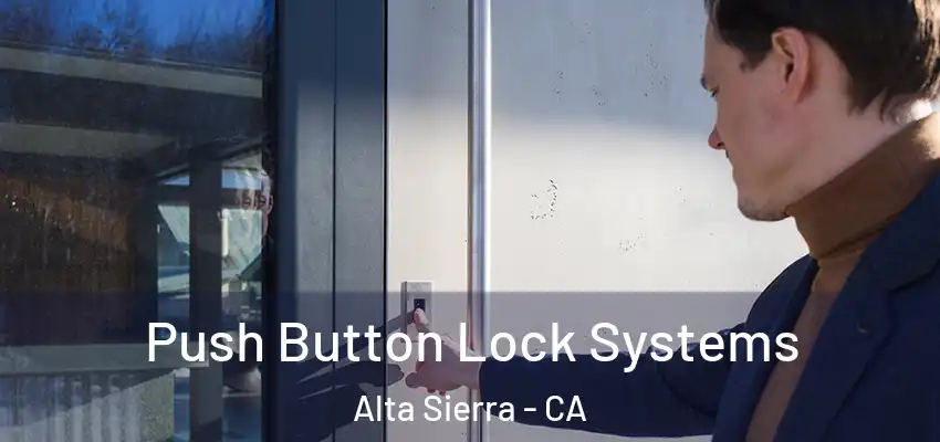  Push Button Lock Systems Alta Sierra - CA