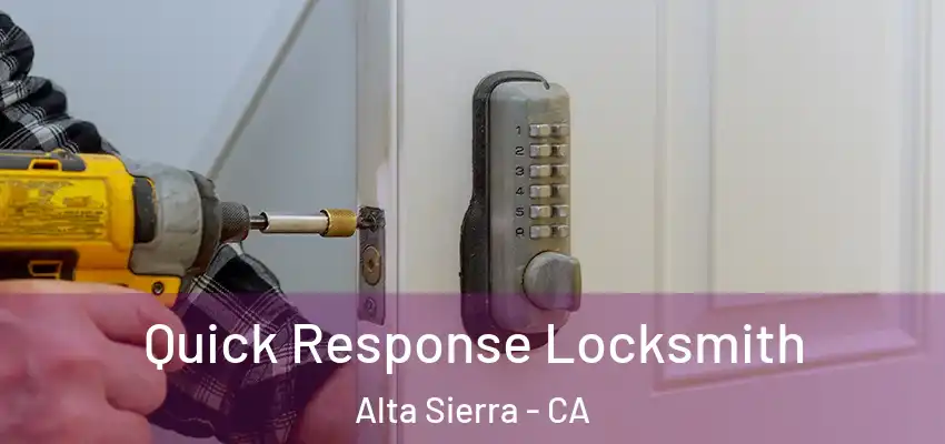  Quick Response Locksmith Alta Sierra - CA