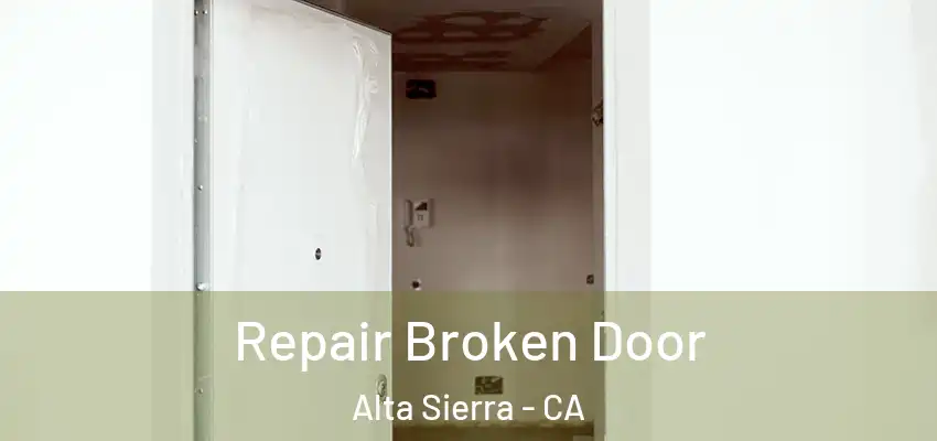  Repair Broken Door Alta Sierra - CA