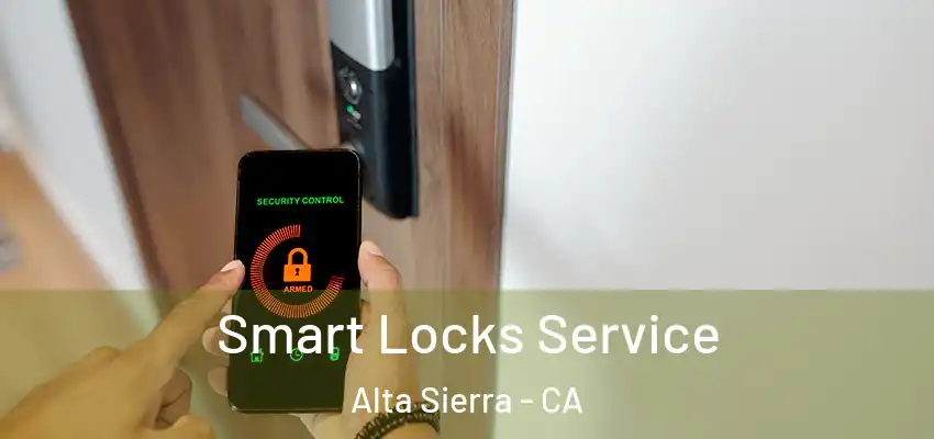  Smart Locks Service Alta Sierra - CA