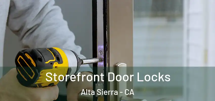  Storefront Door Locks Alta Sierra - CA
