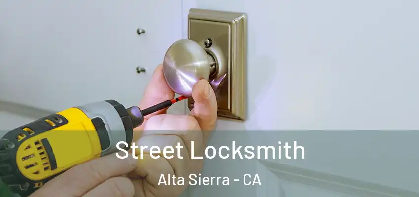  Street Locksmith Alta Sierra - CA