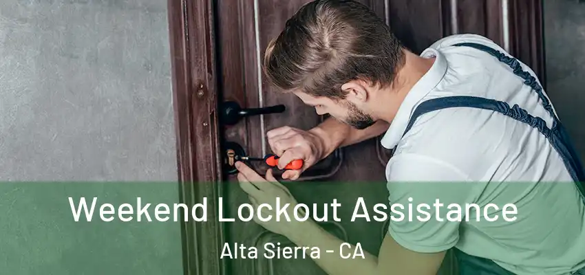  Weekend Lockout Assistance Alta Sierra - CA