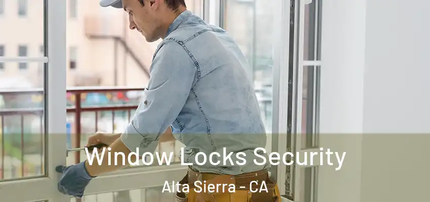  Window Locks Security Alta Sierra - CA
